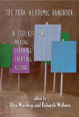 The Para-Academic Handbook: A Toolkit for Making-Learning-Creating-Acting - cover