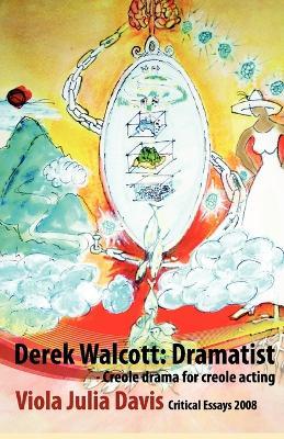 Derek Walcott: Dramatist - Viola Julia Davis - cover