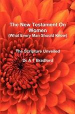 The New Testament On Women - What Every Man Should Know