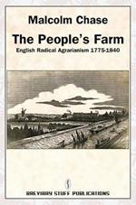 The People's Farm: English Radical Agrarianism 1775-1840