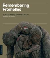 Remembering Fromelles: A New Cemetery for a New Century - Julie Summers,Louise Loe,Nigel Steel - cover