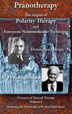 Pranotherapy - the Origins of Polarity Therapy and European Neuromuscular Technique - Phil Young,Dewanchand Varma,Randolph Stone - cover