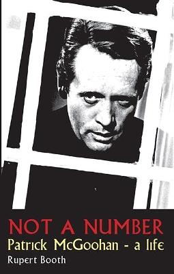 Not a Number: Patrick McGoohan - A Life - Rupert Booth - cover