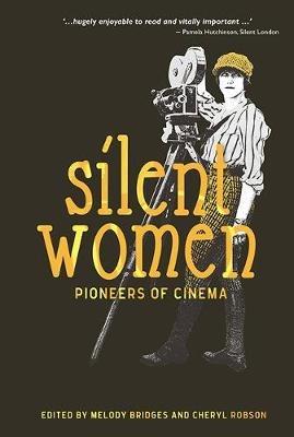 Silent Women: Pioneers of Cinema - Karen Day,Aimee Dixon Anthony,Pieter Aquilia - cover