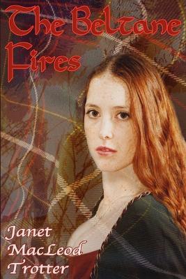 The Beltane Fires - Janet MacLeod Trotter - cover