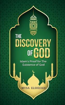 The Discovery of God: Islam's Proof for the Existence of God - Mysa Elsheikh - cover