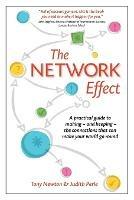 The Network Effect: A Practical Guide to Making - and Keeping - the Connections That Can Make Your World Go Round - Tony Newton,Judith Perle - cover
