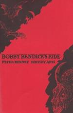 Bobby Bendick's Ride: A Poem by Peter Bennet with Drawings by Birtley Aris