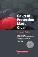 Court of Protection Made Clear: A User's Guide - Claire Wills-Goldingham,Marie Leslie,Paul Divall - cover