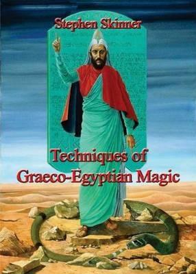 Techniques of Graeco-Egyptian Magic - Stephen Skinner - cover