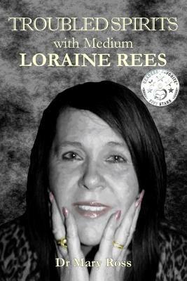 Troubled Spirits with Medium Loraine Rees - Mary Ross - cover