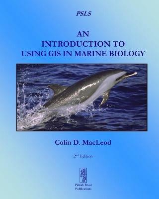 An Introduction to Using GIS in Marine Biology - Colin D. MacLeod - cover
