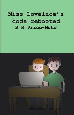 Miss Lovelace's code rebooted - R Price-Mohr - cover