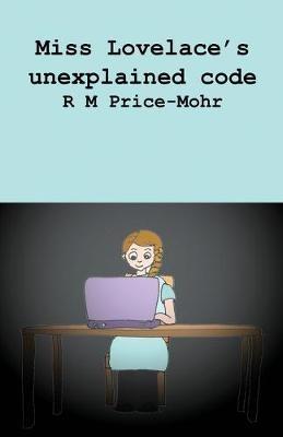 Miss Lovelace's unexplained code - Ruth Price-Mohr - cover