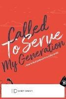 Called To Serve My Generation: How To Find Purpose In A Noisy