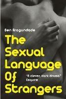 The Sexual Language of Strangers: Top Rated Romantic Suspense Fiction - Recommended Read for 2018 (Paperback Book) - Ben Arogundade - cover