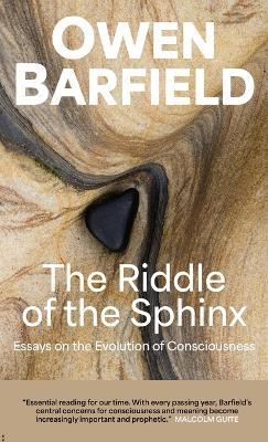 The Riddle of the Sphinx: Essays on the Evolution of Consciousness - Owen Barfield - cover