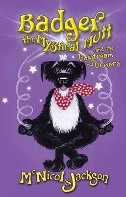 Badger the Mystical Mutt and the Daydream Drivers - McNicol & Jackson - cover