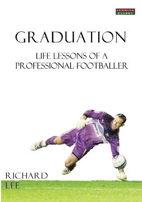 Graduation: Life Lessons of a Professional Footballer - Richard Lee - cover
