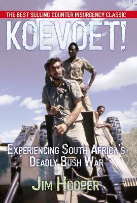 Koevoet: Experiencing South Africa's Deadly Bush War - Jim Hooper - cover