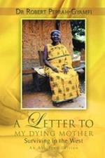 A LETTER TO MY DYING MOTHER Surviving in the West An Abridged Edition