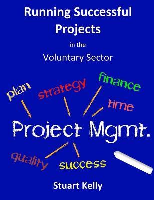 Running Successful Projects in the Voluntary Sector - R. Stuart Kelly - cover