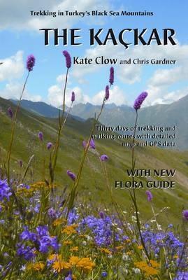 The Kackar: Trekking in Turkey's Black Sea Mountains - Kate Clow,Chris Gardner - cover