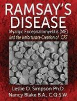 Ramsay's Disease: Myalgic Encephalomyelitis (ME) and the Unfortunate Creation of 'CFS' - Lesley O. Simpson,Nancy Blake - cover