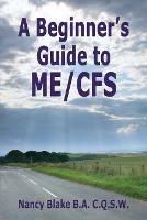 A Beginner's Guide to ME / CFS - Nancy Blake - cover