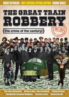 The Great Train Robbery 50th Anniversary:1963-2013 - Bruce Reynolds,Ronnie Biggs,Nick Reynolds - cover