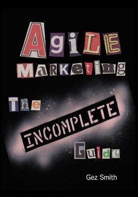 Agile Marketing: The Incomplete Guide - Gez Smith - cover