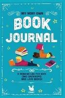 My Very Own Book Journal: A reading log for kids (and grownups) who love books - Ooh Lovely - cover