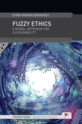 Fuzzy Ethics: A Moral Criterion for Sustainability - Efren M. Benavides - cover