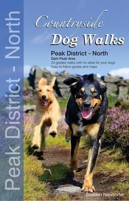 Countryside Dog Walks - Peak District North: 20 Graded Walks with No Stiles for Your Dogs - Dark Peak Area - Gilly Seddon,Erwin Neudorfer - cover