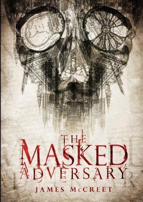 The Masked Adversary - James McCreet - cover
