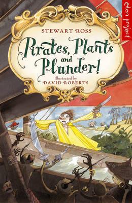 Pirates, Plants And Plunder! - Stewart Ross - cover