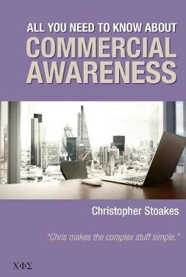 All You Need To Know About Commercial Awareness - Christopher Stoakes - cover
