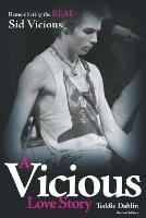 A Vicious Love Story: Remembering the Real Sid Vicious - Teddie Dahlin - cover