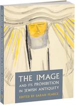 The Image and Its Prohibition in Jewish Antiquity