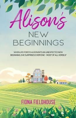 Alison's New Beginnings - Fiona Fieldhouse - cover