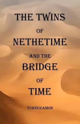 The Twins of Nethertime and the Bridge of Time - Richard Turneramon - cover