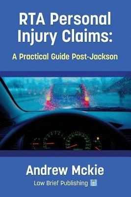 RTA Personal Injury Claims: A Practical Guide Post-Jackson - Andrew McKie - cover