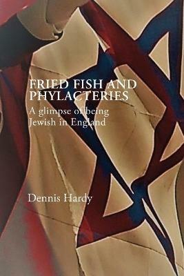 Fried Fish and Phylacteries - Dennis Hardy - cover