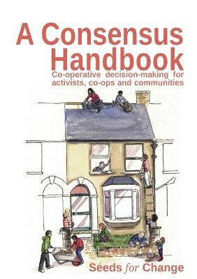 Rebecca, Smith: Co-Operative Decision Making for Activists, Co-Ops and Communities - Seeds for Change Lancaster Co-Operative Ltd,Max Hertzberg,Rebecca Smith - cover