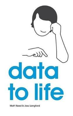 Data to Life - Joss Langford,Matthew Reed - cover