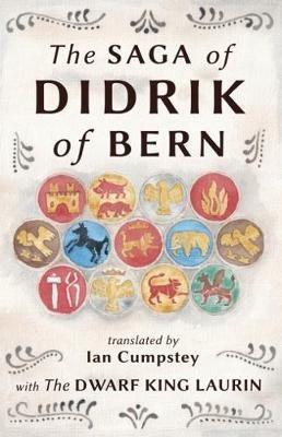 The Saga of Didrik of Bern: with The Dwarf King Laurin - Ian Cumpstey - cover