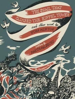The Snail that Climbed the Eiffel Tower and Other Work by John Minton: The Graphic Work of John Minton - Martin Salisbury - cover