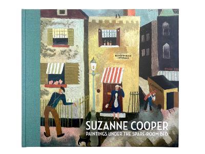 Suzanne Cooper: Paintings under the spare room bed - Jenny Uglow,Lucy Hughes-Hallett - cover