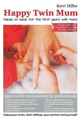 Happy Twin Mum: Hands on Ideas for the First Years with Twins - Kerri Miller - cover