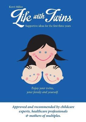 Life with Twins: Supportive Ideas for the First Three Years - Kerri Miller - cover